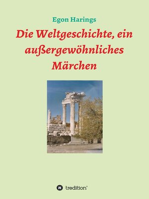 cover image of Die Weltgeschichte, ein außergewöhnliches Märchen